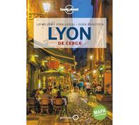 Lyon De cerca 1: Todo lo imprescindible para una escapada: rutas a pie, mapas y los mejores lugares (Guías De cerca Lonely Planet)