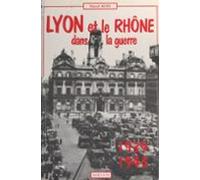 Lyon Et Le Département Du Rhône Dans La Guerre 1939-1945 (ebook)