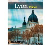 Lyon France: A Luxury Coffee Table Book of Iconic Landmarks