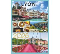 LYON GUIA DE VIAGEM 2026: Sua porta de entrada para a capital gastronômica e o charme atemporal da França.