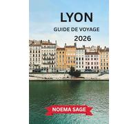 LYON GUIDE DE VOYAGE 2026