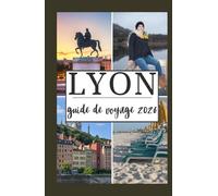 LYON GUIDE DE VOYAGE 2026