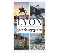 LYON GUIDE DE VOYAGE 2026