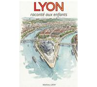 Lyon raconté aux enfants: Un ouvrage destiné aux enfants âgés de 5 à 10 ans, qui mêle histoires, anecdotes et présente les personnages ainsi que les lieux emblématiques de la ville de Lyon.