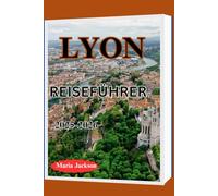 LYON REISEFÜHRER 2025-2026