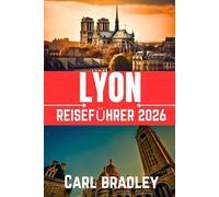LYON REISEFÜHRER 2026