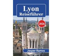 Lyon Reiseführer 2026: Spazieren Sie durch die Traboules, speisen Sie in Bouchons und erleben Sie Frankreichs kulinarische Hauptstadt von innen heraus