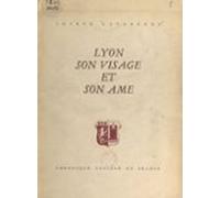 Lyon Son Visage Et Son Âme (ebook)