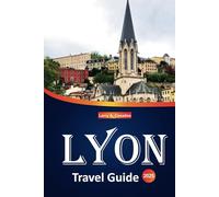 Lyon Travel Guide 2025: Explore Top Attractions, Local Cuisine, Hotels, and Cultural Experiences in France's Gastronomic Capital