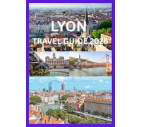 LYON TRAVEL GUIDE 2026