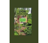 Lyon travel guide 2026-2027