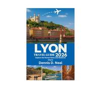 LYON TRAVEL GUIDE 2026: Explore the Roman Ruins and Medieval Charm