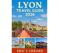 Lyon Travel Guide 2026: Your essential handbook to France’s Rhône-Saône gem with expert tips, hidden spots, top sights, culinary highlights, easy planning tools, and smart itineraries.