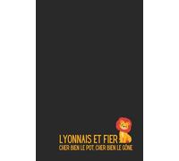 Lyonnais et Fier : Cher bien le Pot, cher bien le Gône - Carnet de Notes Humour Lyon : Idée Cadeau Originale Homme Femme Lyonnaise - Journal Ligné 120 Pages - Patois Lyonnais 69 Rhône - Accessoire Bureau Rigolo Gastronomie Bouchon Rhône-Alpes