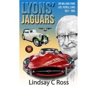 Lyons' Jaguars: Sir William Lyons - Life, People, Cars 1921 - 1985.