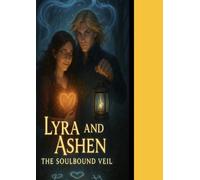 Lyra and Ashen The Soul Bound Veil (Lyra and Ashen Adventures)