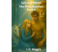 Lyra and Rowan: The Final Guardian (The Magical Forest)