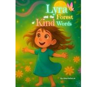 Lyra and the Forest of Kind Words: A Heartwarming Kindness Story for Kids about Gentle Words, Courage, and Confidence, Includes Parent Tips, Journal Prompts & Certificate of Kindness