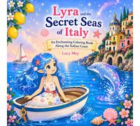 Lyra and the secret seas of Italy: An enchanting coloring book along the italian coast