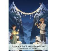 Lyra, and the Unseen Connection: Storybook about - Collective Consciousness, with valuable life lessons and moral values (8.5 x 11”)