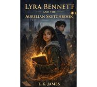 Lyra Bennett and the Aurelian Sketchbook (The Lyra Bennett Series)