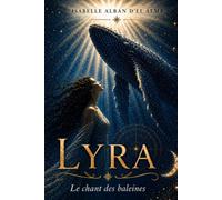 LYRA - Le Chant des Baleines: Un roman entre science, émotion et conscience (Trilogie Epsilon)