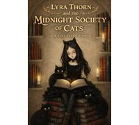 Lyra Thorn and the Midnight Society of Cats: A Lyra Thorn Story