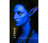 LYRAN GRACE IN BLUE: Lyran Reflections Notebook. The Quiet Majesty of a Lyran Soul (The Galactic Collection)
