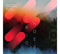 Lyric Echoes - Beautiful Things Dont Ask For Attention