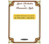 Lyric Preludes In Romantic Style: 24 Short Pieces in All Keys