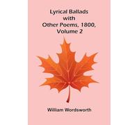 Lyrical Ballads, with Other Poems, 1800, Volume 2