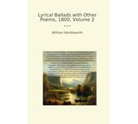 Lyrical Ballads with Other Poems, 1800, Volume 2 (Classic Books)