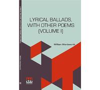 Lyrical Ballads, With Other Poems (Volume I): In Two Volumes, Vol. I. (Second Edition)