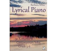 Lyrical Piano: 30 Romantic to Contemporary Solos Grade 5-6 (Lyrical Piano - graded solos)