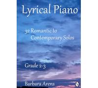 Lyrical Piano Grade 2-3: 32 Romantic to Contemporary Solos