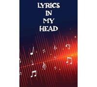 Lyrics In My Head book: Songwriting Notebook for Music Lovers | Lined & Staff Pages for Composing Lyrics and Melodies