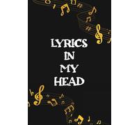 Lyrics In My Head book: Songwriting Notebook for Music Lovers | Lined & Staff Pages for Composing Lyrics and Melodies