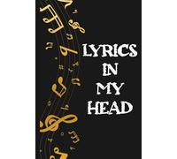 Lyrics In My Head book: Songwriting Notebook for Music Lovers | Lined & Staff Pages for Composing Lyrics and Melodies