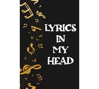 Lyrics In My Head book: Songwriting Notebook for Music Lovers | Lined & Staff Pages for Composing Lyrics and Melodies