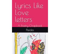 Lyrics Like Love letters: A Poetry Chapbook