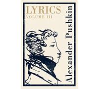 Lyrics. Volume 3: Alexander Pushkin