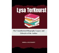 Lysa TerKeurst: The Unauthorised Biography Legacy and Lifestyle of the Author