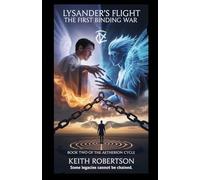 Lysander's Flight: The First Binding War: Book Two The Atherion Cycle (The Aetherion Cycle)