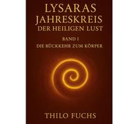 Lysaras Jahreskreis der heiligen Lust Band 1: Die Rückkehr zum Körper