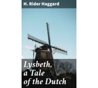 Lysbeth A Tale Of The Dutch (ebook)