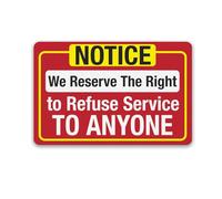 LYYUCKE Letrero de metal con texto en inglés "Notice We Reserve The Right to Refuse Service To Anyone", letrero de estaño con texto en inglés "We Reserve The Right to Refuse Service To Anyone", 12 x 8