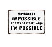 LYYUCKE Nothing Is Impossible Because the Word Itself Says I'm Possible - Cartel de metal con citas inspiradoras para hogar, oficina, hombre, cueva, decoración de pared, 12 x 8 pulgadas