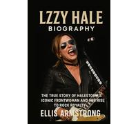 Lzzy Hale Biography: The True Story of Halestorm's Iconic Frontwoman and Her Rise to Rock Royalty