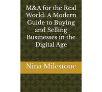 M&A for the Real World: A Modern Guide to Buying and Selling Businesses in the Digital Age