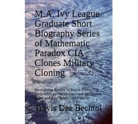 M.A. Ivy League Graduate Short Biography Series of Mathematic Paradox CIA Clones Military Cloning: Re-entering Reality in You're Human Body what ... on Yankee Paper and Psychiatric Stabilization